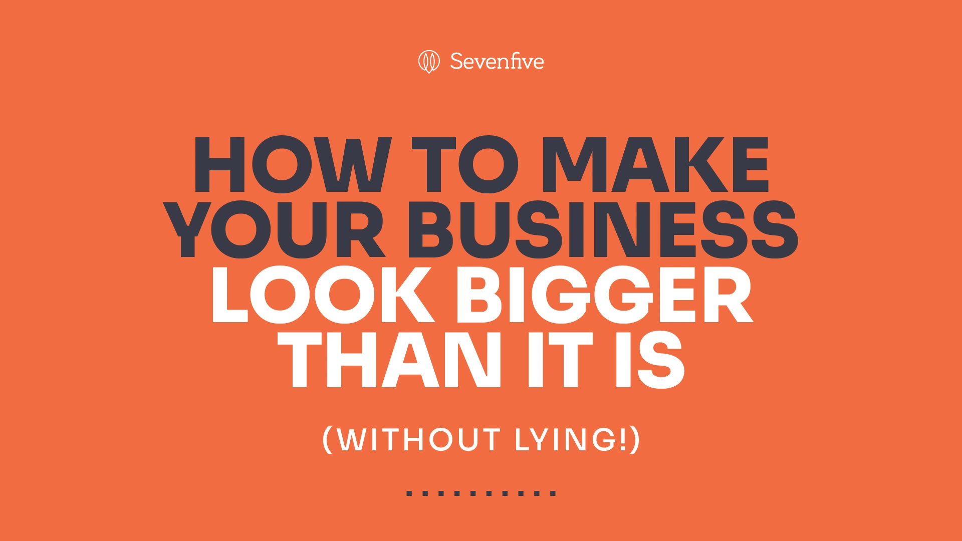 Text graphic on how to make your business look bigger than it it.